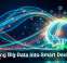 Turning Big Data Into Smart Decisions